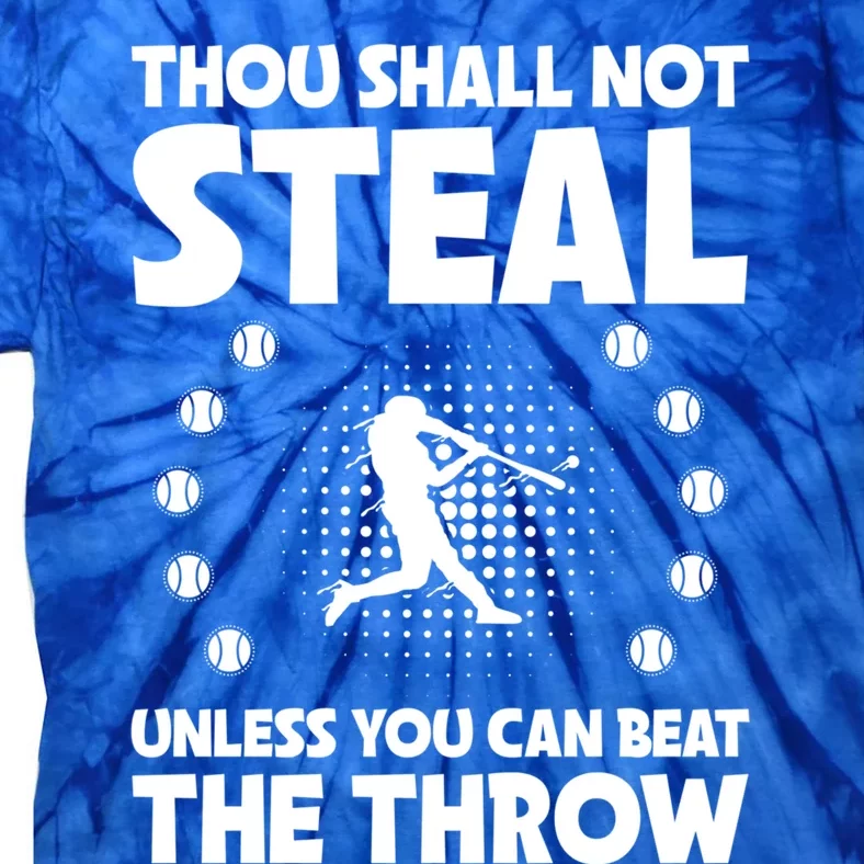 Thou Shall Not Steal Unless You Can Beat The Throw Baseball Gift Tie-Dye T-Shirt