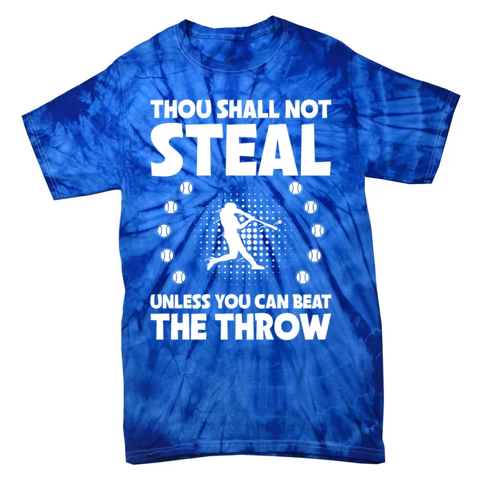 Thou Shall Not Steal Unless You Can Beat The Throw Baseball Gift Tie-Dye T-Shirt