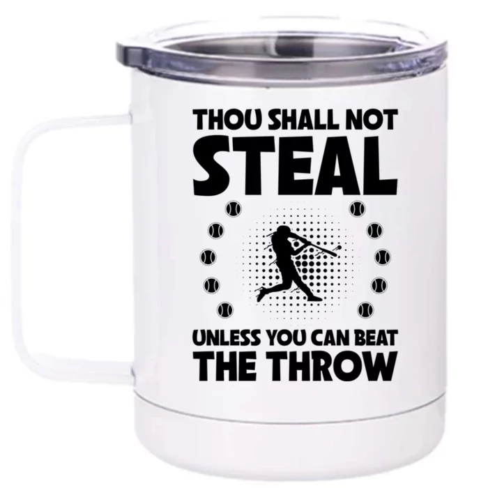 Thou Shall Not Steal Unless You Can Beat The Throw Baseball Gift Front & Back 12oz Stainless Steel Tumbler Cup