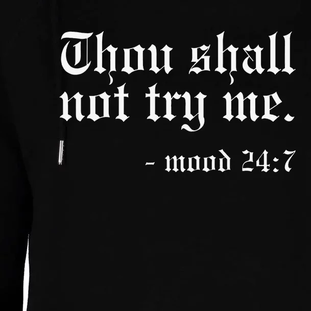 Thou Shall not try me Mood 247 Funny Oldschool Womens Funnel Neck Pullover Hood