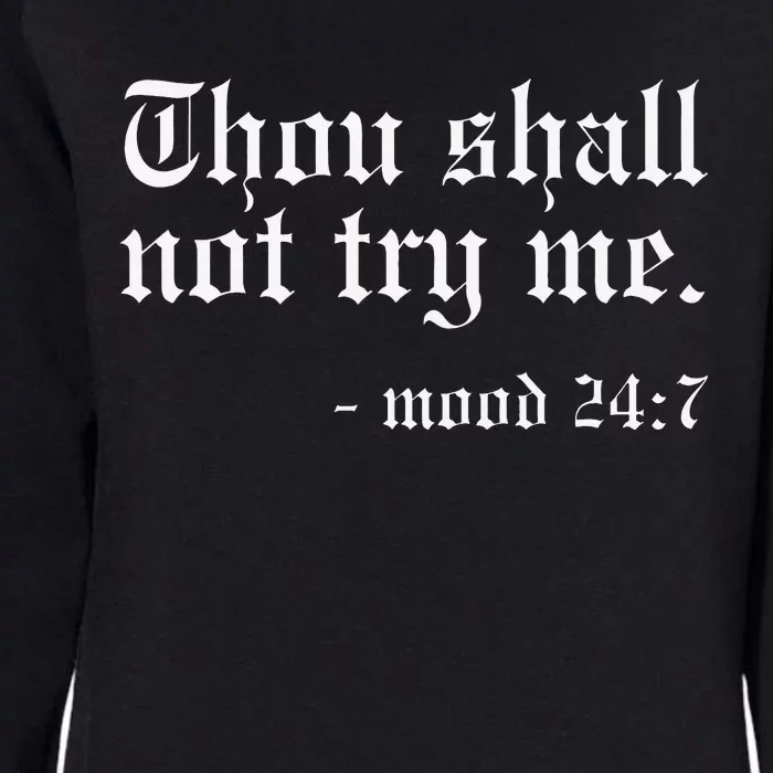 Thou Shall not try me Mood 247 Funny Oldschool Womens California Wash Sweatshirt