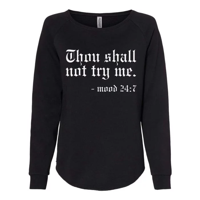 Thou Shall not try me Mood 247 Funny Oldschool Womens California Wash Sweatshirt