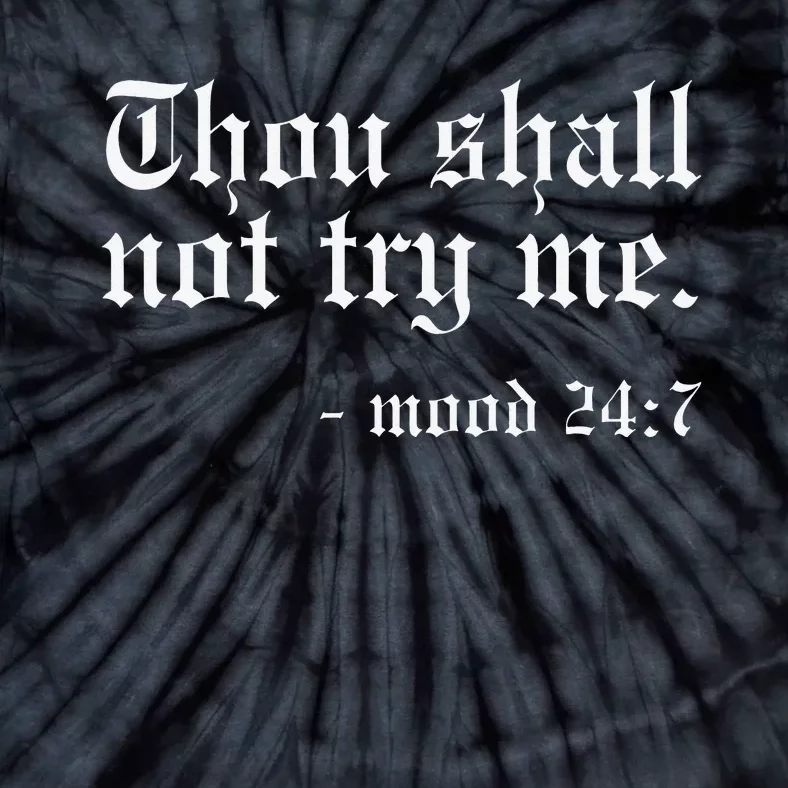 Thou Shall not try me Mood 247 Funny Oldschool Tie-Dye T-Shirt