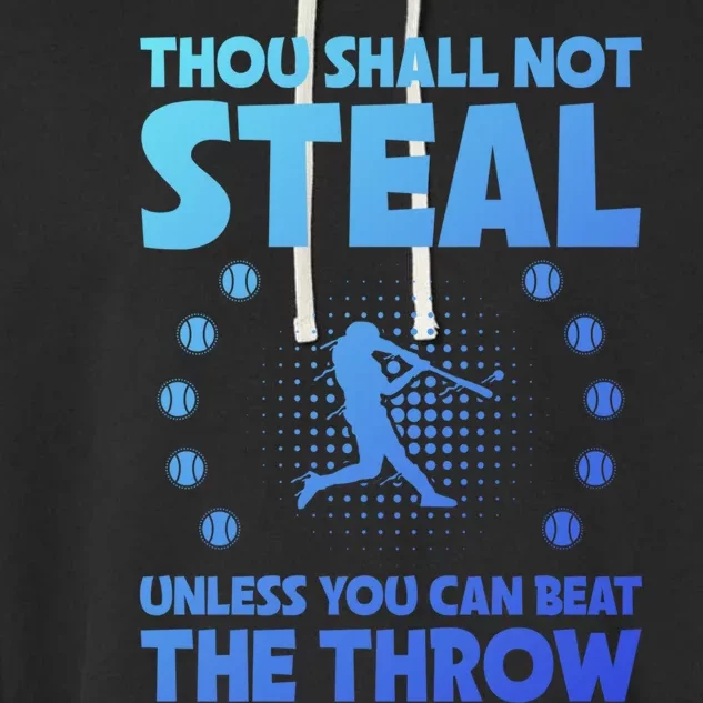 Thou Shall Not Steal Unless You Can Beat The Throw Baseball Gift Garment-Dyed Fleece Hoodie