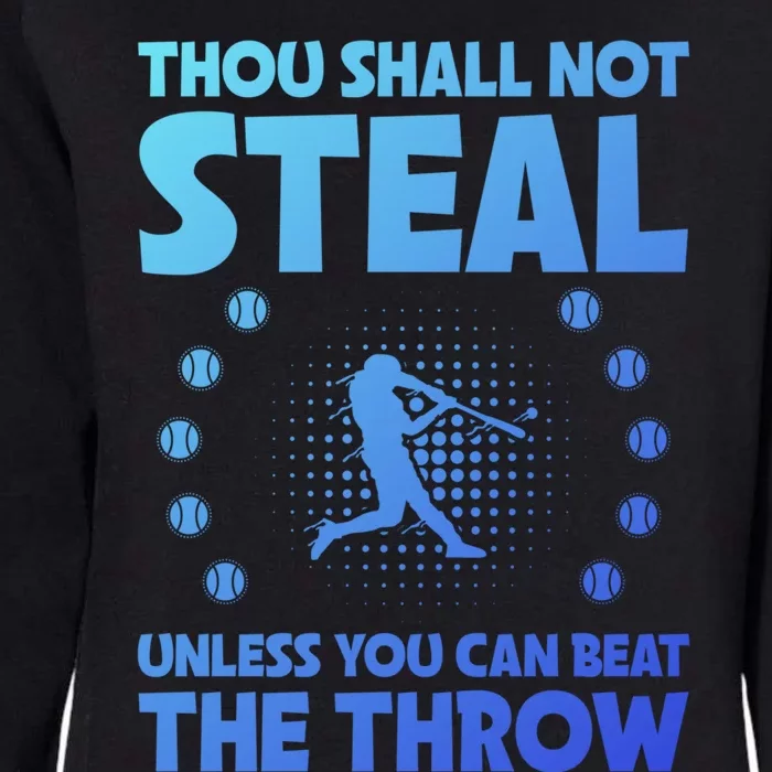 Thou Shall Not Steal Unless You Can Beat The Throw Baseball Gift Womens California Wash Sweatshirt