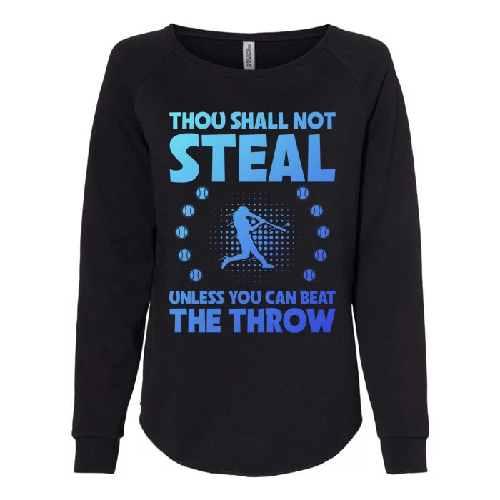 Thou Shall Not Steal Unless You Can Beat The Throw Baseball Gift Womens California Wash Sweatshirt