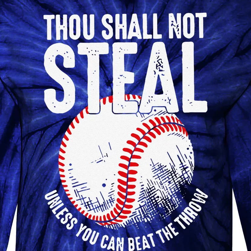 Thou Shall Not Steal Unless You Can Beat The Throw Baseball Tie-Dye Long Sleeve Shirt