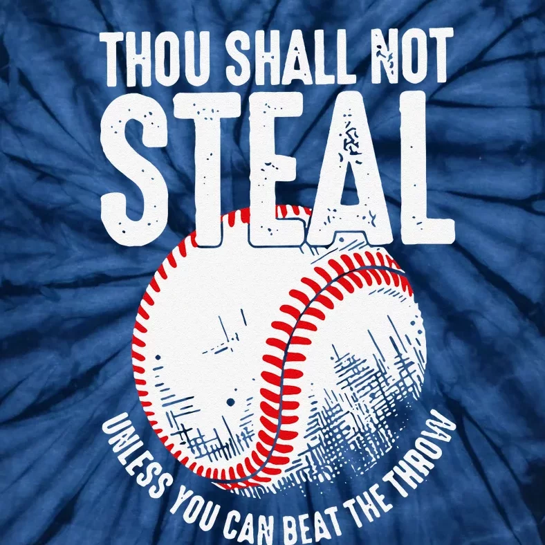 Thou Shall Not Steal Unless You Can Beat The Throw Baseball Tie-Dye T-Shirt