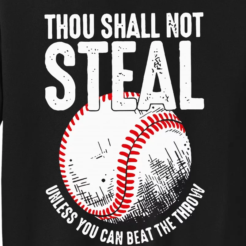 Thou Shall Not Steal Unless You Can Beat The Throw Baseball Tall Sweatshirt