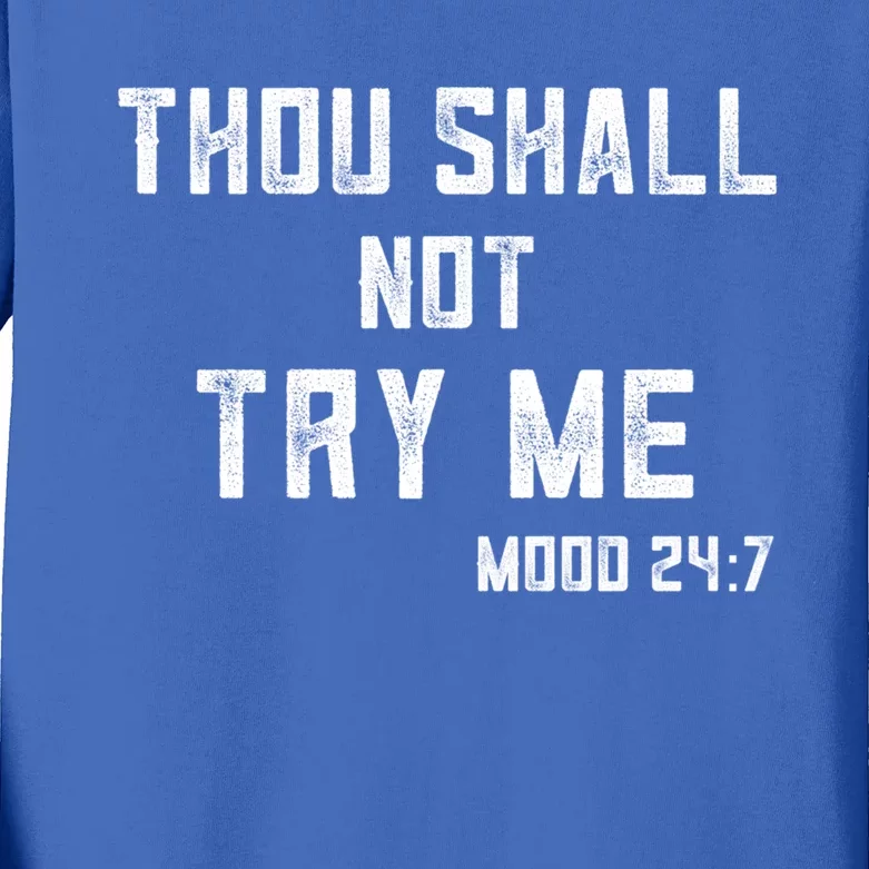 Thou Shall Not Try Me Cute Gift Mood 24/7 Sarcastic Mom Gift Kids Long Sleeve Shirt