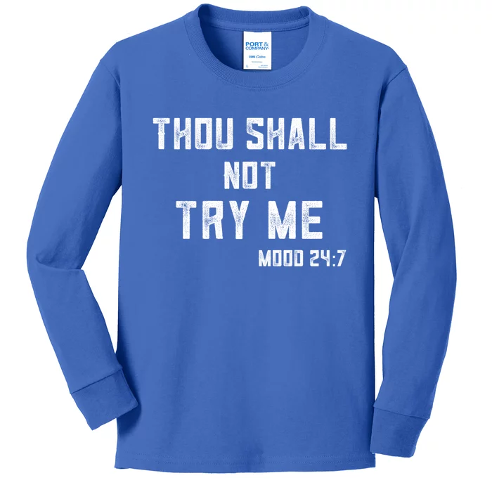 Thou Shall Not Try Me Cute Gift Mood 24/7 Sarcastic Mom Gift Kids Long Sleeve Shirt