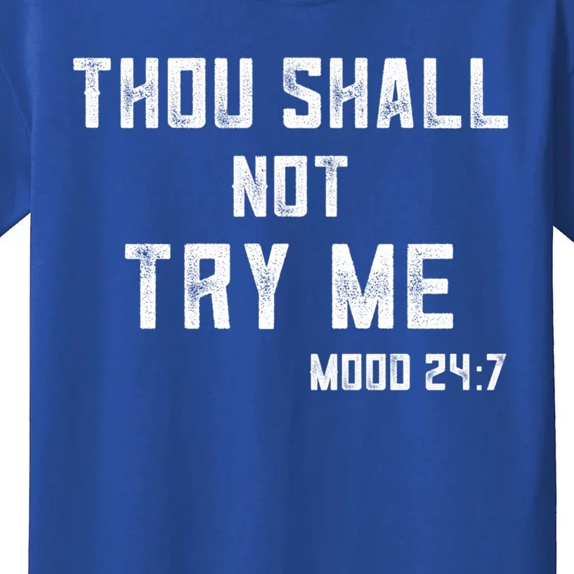 Thou Shall Not Try Me Cute Gift Mood 24/7 Sarcastic Mom Gift Kids T-Shirt