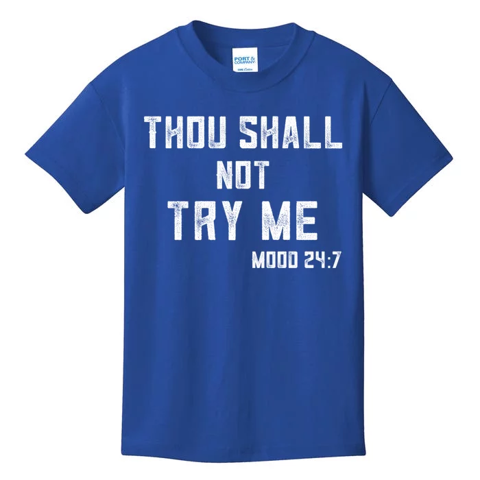 Thou Shall Not Try Me Cute Gift Mood 24/7 Sarcastic Mom Gift Kids T-Shirt