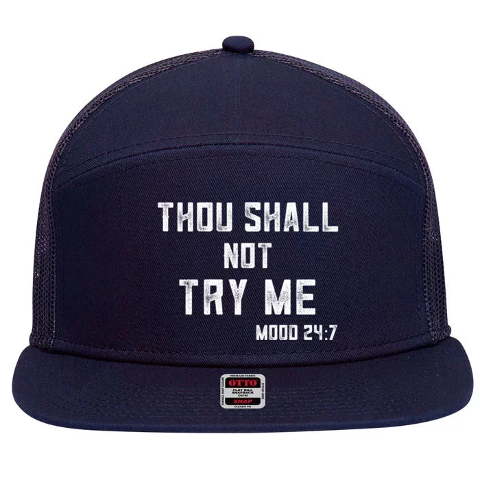 Thou Shall Not Try Me Cute Gift Mood 24/7 Sarcastic Mom Gift 7 Panel Mesh Trucker Snapback Hat