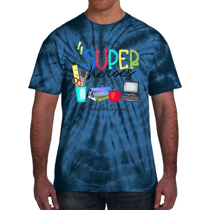 Teacher Squad Not All Super Heroes Wear Capes Mother's Day Tie-Dye T-Shirt