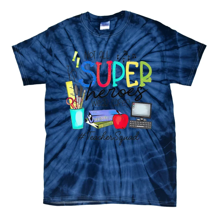 Teacher Squad Not All Super Heroes Wear Capes Mother's Day Tie-Dye T-Shirt