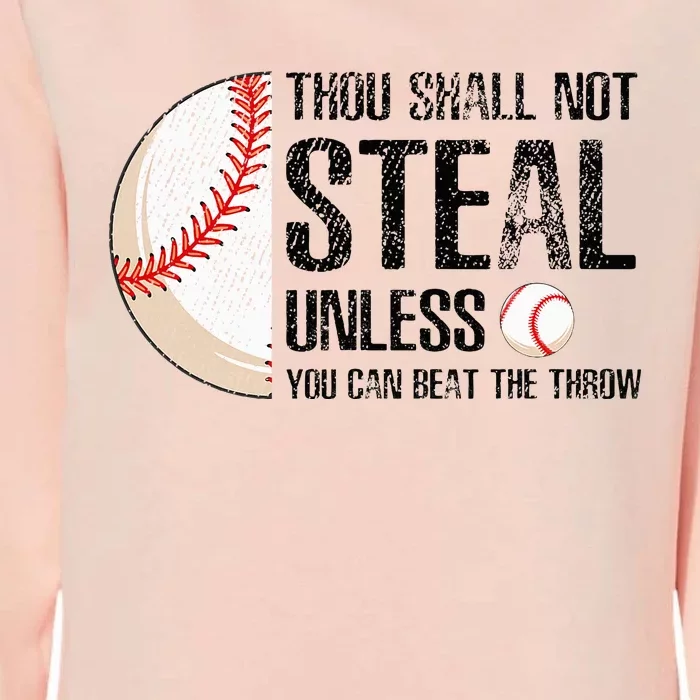 Thou Shall Not Steal Unless You Beat Throw Baseball Lover Womens California Wash Sweatshirt