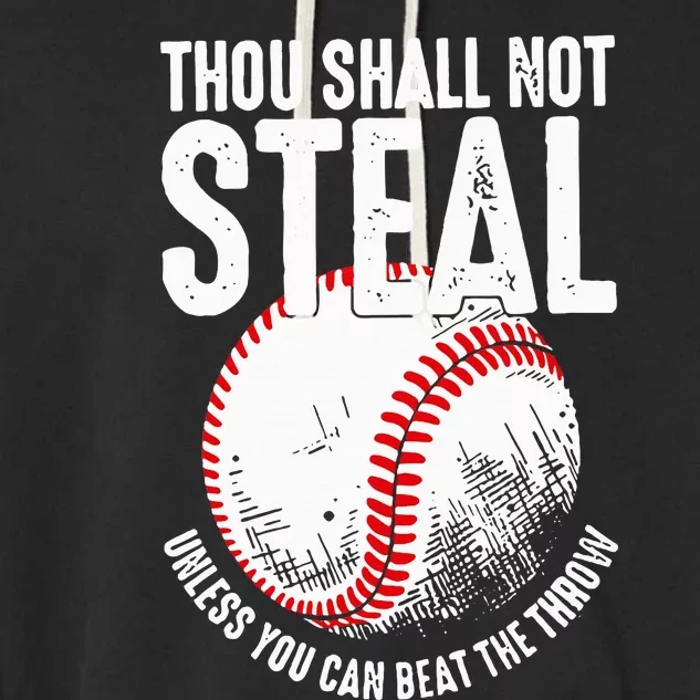 Thou Shall Not Steal Unless You Can Beat The Throw Baseball Garment-Dyed Fleece Hoodie