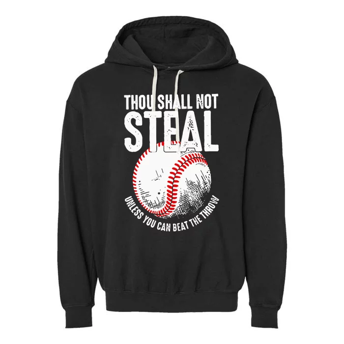 Thou Shall Not Steal Unless You Can Beat The Throw Baseball Garment-Dyed Fleece Hoodie