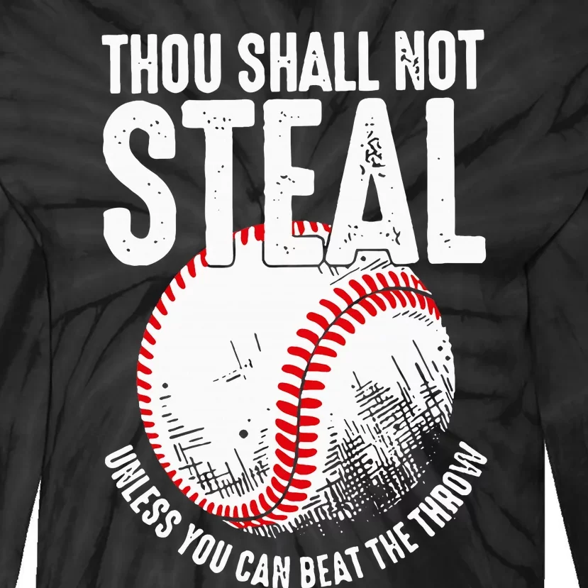 Thou Shall Not Steal Unless You Can Beat The Throw Baseball Tie-Dye Long Sleeve Shirt