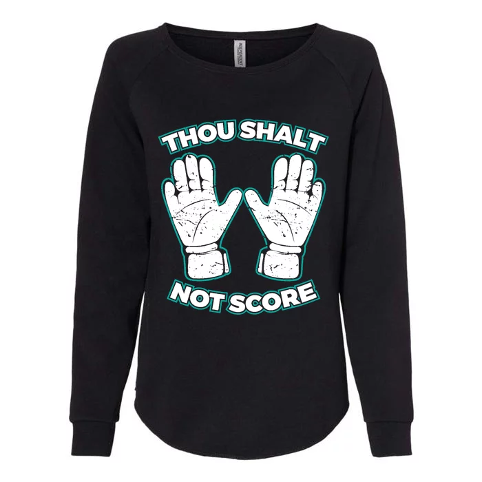 Thou Shalt Not Score Goalie For Boy Goalkeeper Womens California Wash Sweatshirt