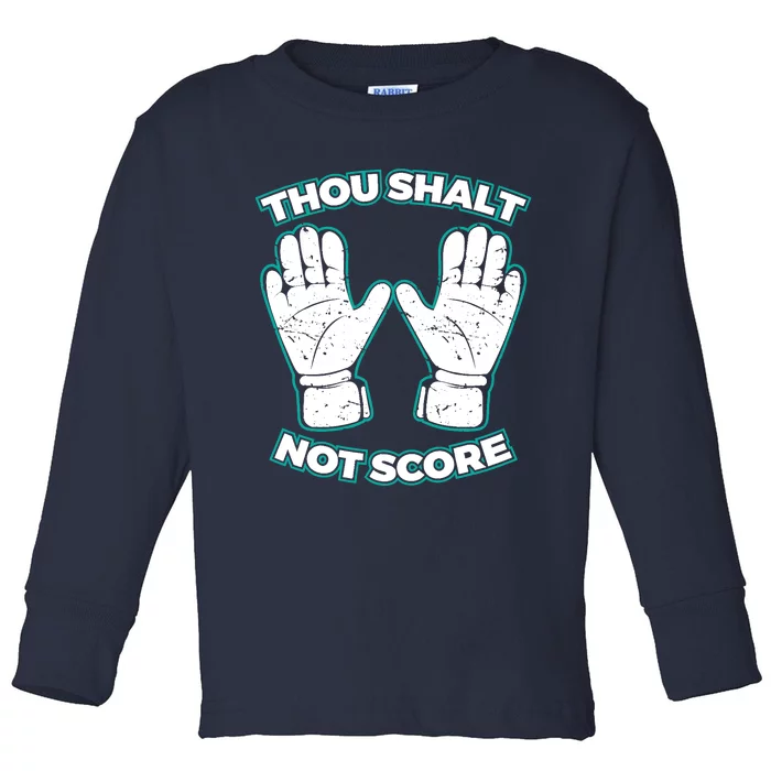 Thou Shalt Not Score Goalie For Boy Goalkeeper Toddler Long Sleeve Shirt