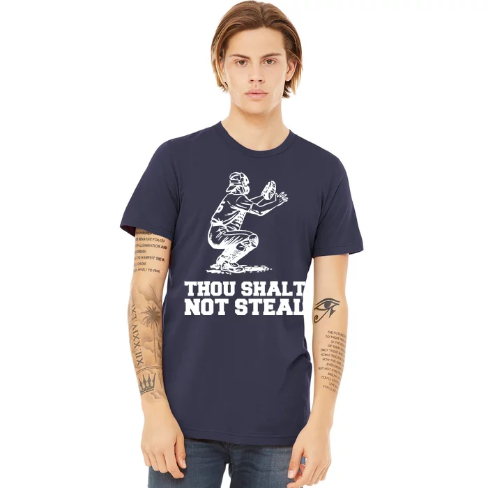 Thou Shalt Not Steal Baseball Catcher Joke Premium T-Shirt