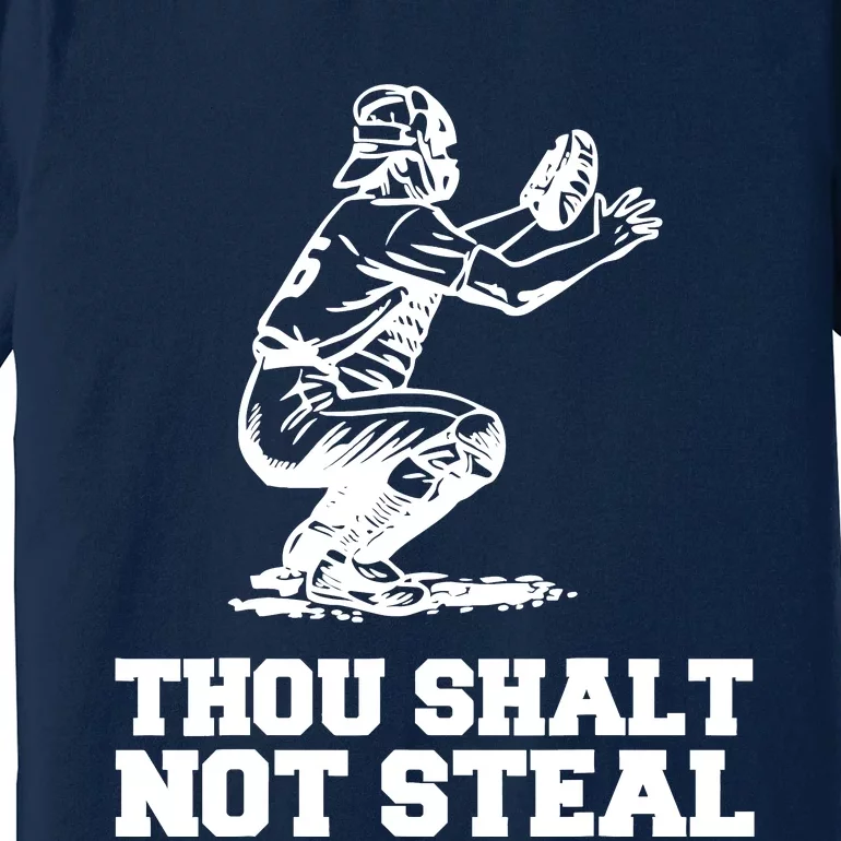 Thou Shalt Not Steal Baseball Catcher Joke Premium T-Shirt