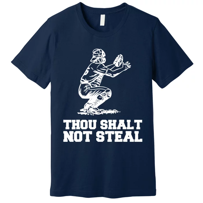 Thou Shalt Not Steal Baseball Catcher Joke Premium T-Shirt