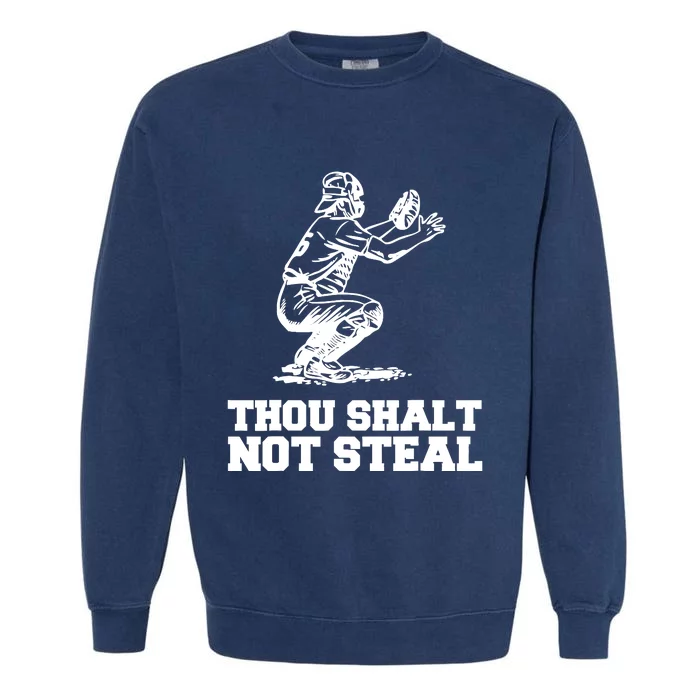 Thou Shalt Not Steal Baseball Catcher Joke Garment-Dyed Sweatshirt