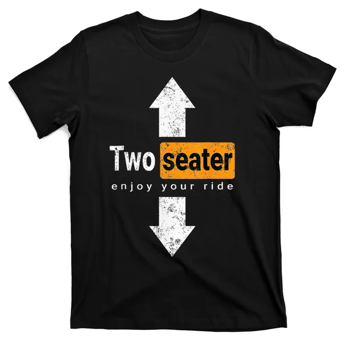 Two Seater Naughty Dirty Adult Humor T-Shirt