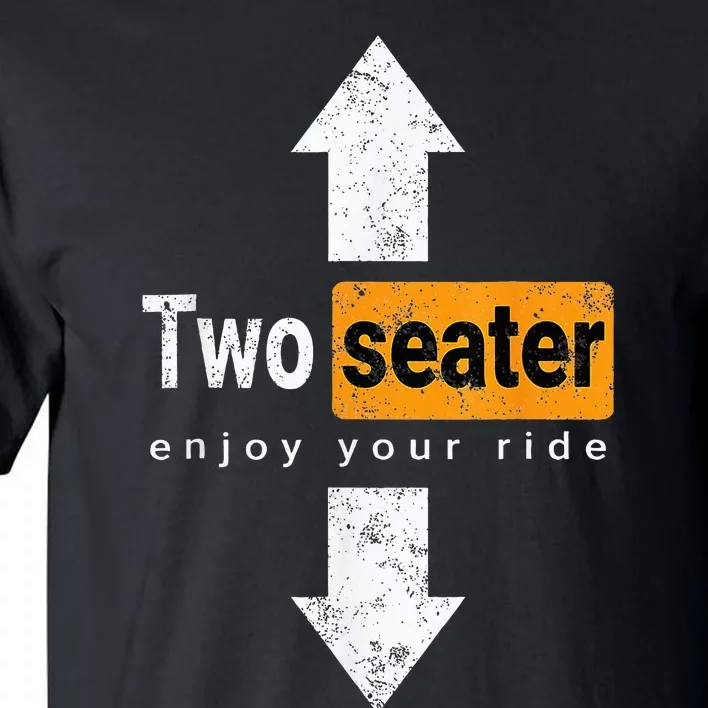 Two Seater Naughty Dirty Adult Humor Tall T-Shirt