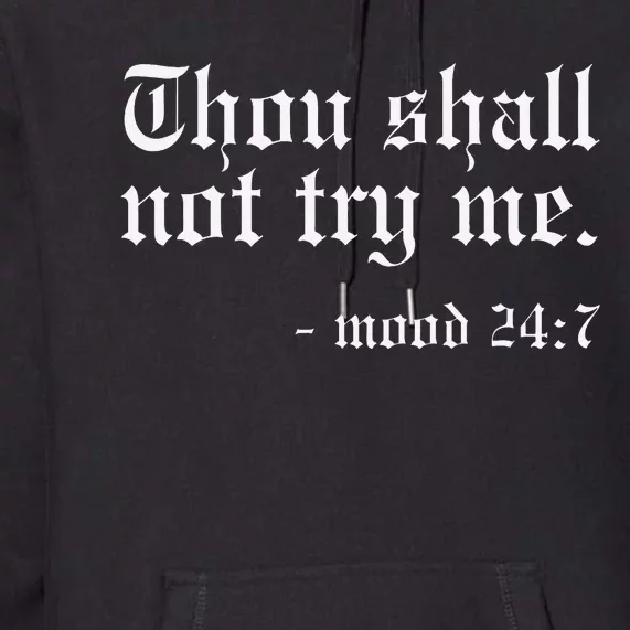 Thou Shall not try me Mood 247 Funny Oldschool Premium Hoodie