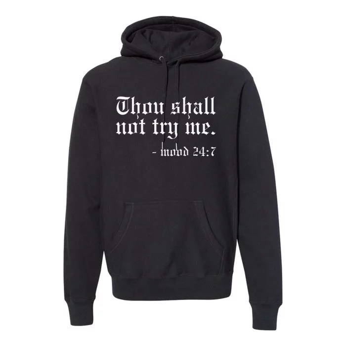 Thou Shall not try me Mood 247 Funny Oldschool Premium Hoodie