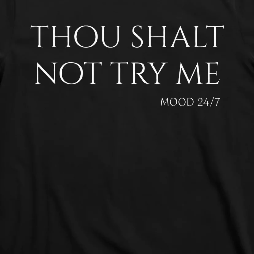 Thou Shalt Not Try Me Mood 247 Sarcastic Mom Biblical Quote T-Shirt