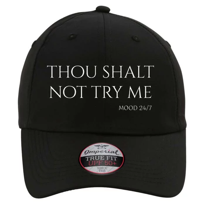 Thou Shalt Not Try Me Mood 247 Sarcastic Mom Biblical Quote The Original Performance Cap