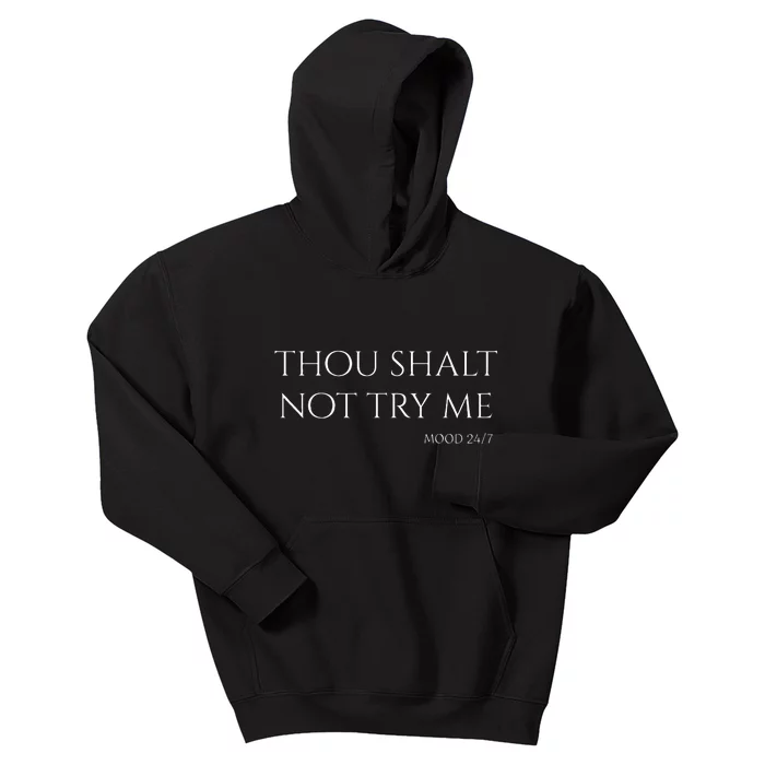 Thou Shalt Not Try Me Mood 247 Sarcastic Mom Biblical Quote Kids Hoodie