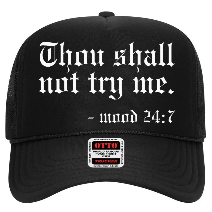 Thou Shall Not Try Me Mood 247 Funny Oldschool High Crown Mesh Trucker Hat