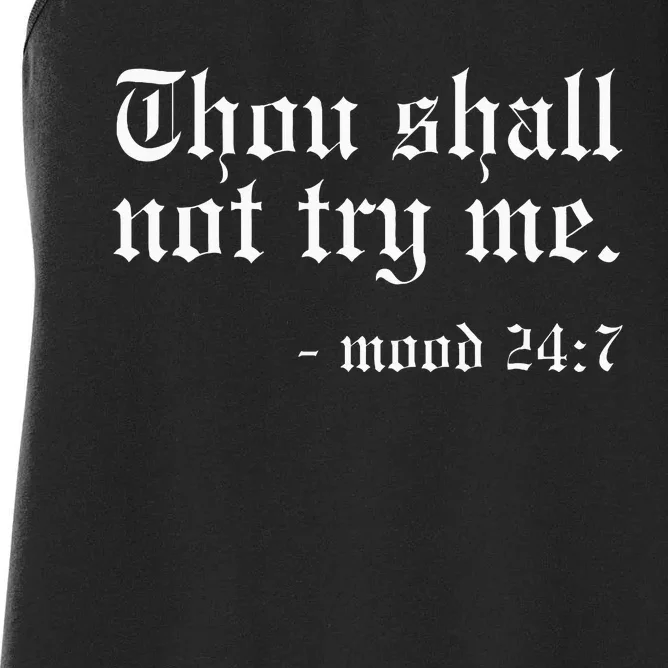 Thou Shall Not Try Me Mood 247 Funny Oldschool Women's Racerback Tank