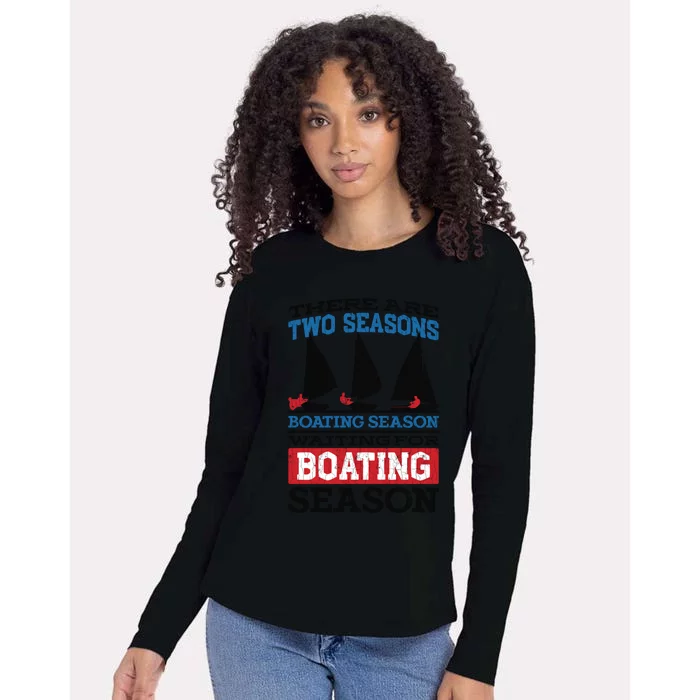 Two Seasons Of Boating Funny Sailor Sailing Sailboat Graphic Gift Womens Cotton Relaxed Long Sleeve T-Shirt