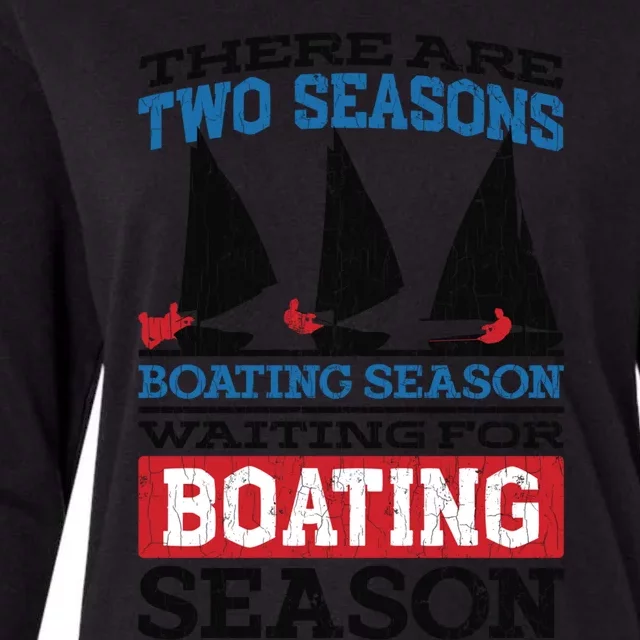 Two Seasons Of Boating Funny Sailor Sailing Sailboat Graphic Gift Womens Cotton Relaxed Long Sleeve T-Shirt