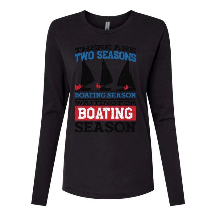 Two Seasons Of Boating Funny Sailor Sailing Sailboat Graphic Gift Womens Cotton Relaxed Long Sleeve T-Shirt