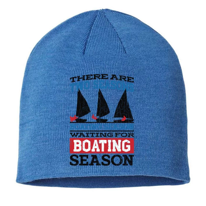 Two Seasons Of Boating Funny Sailor Sailing Sailboat Graphic Gift 8 1/2in Sustainable Knit Beanie