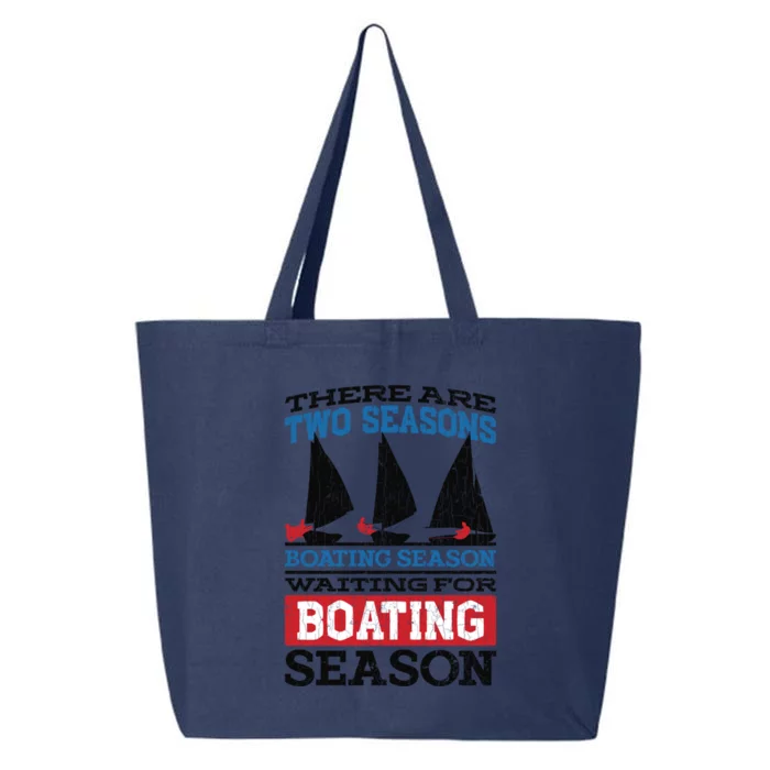 Two Seasons Of Boating Funny Sailor Sailing Sailboat Graphic Gift 25L Jumbo Tote