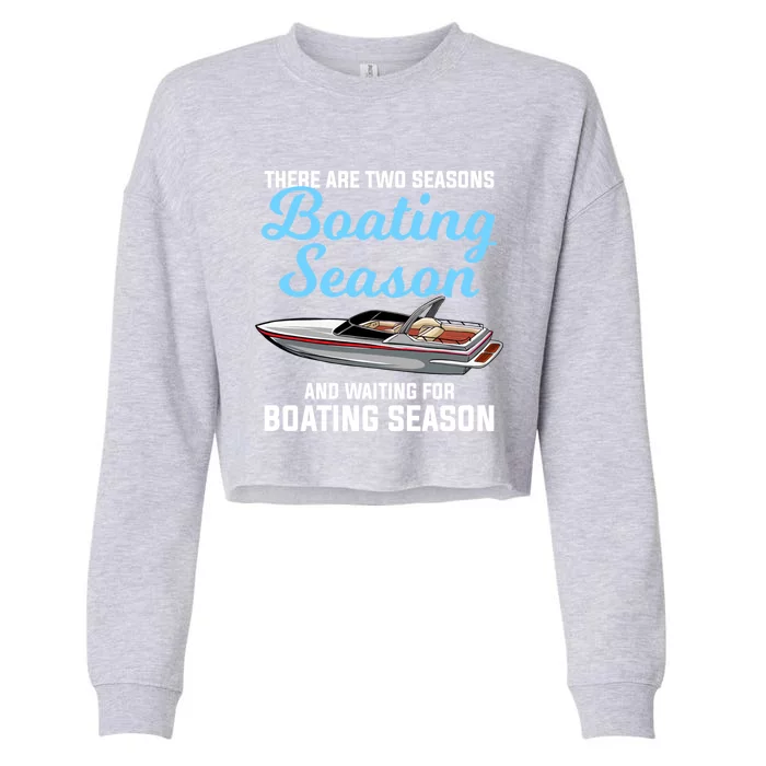 Two Seasons Of Boating Motor Boating Gift Cropped Pullover Crew