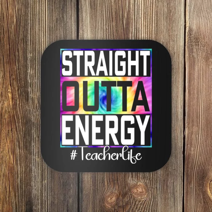 Teacher Straight Outta Energy Teacher Life Coaster