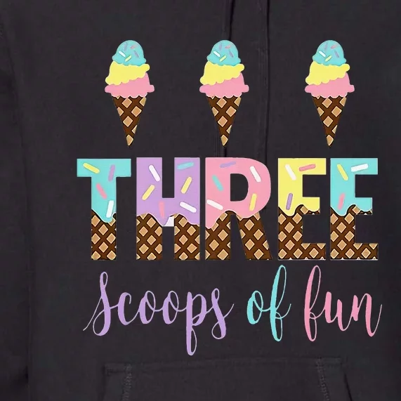 Three Scoops Of Fun Birthday Ice Cream Premium Hoodie