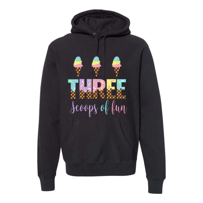 Three Scoops Of Fun Birthday Ice Cream Premium Hoodie