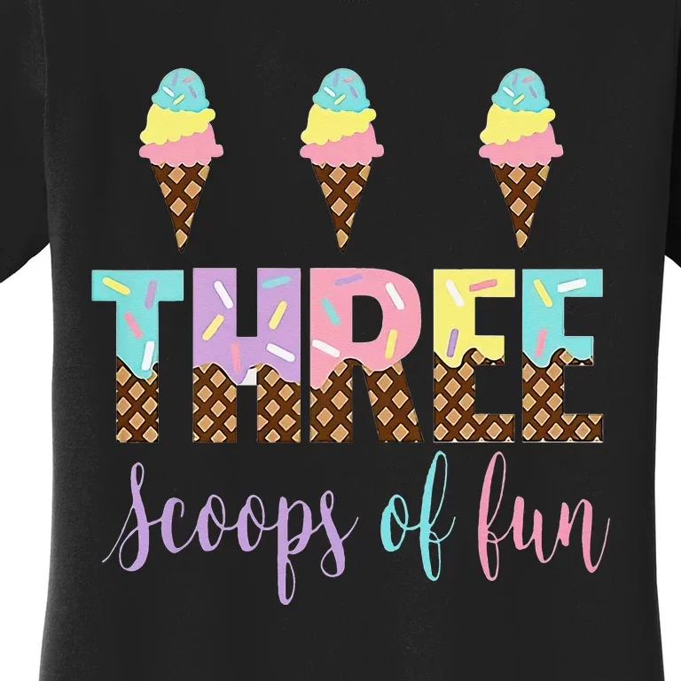 Three Scoops Of Fun Birthday Ice Cream Women's T-Shirt