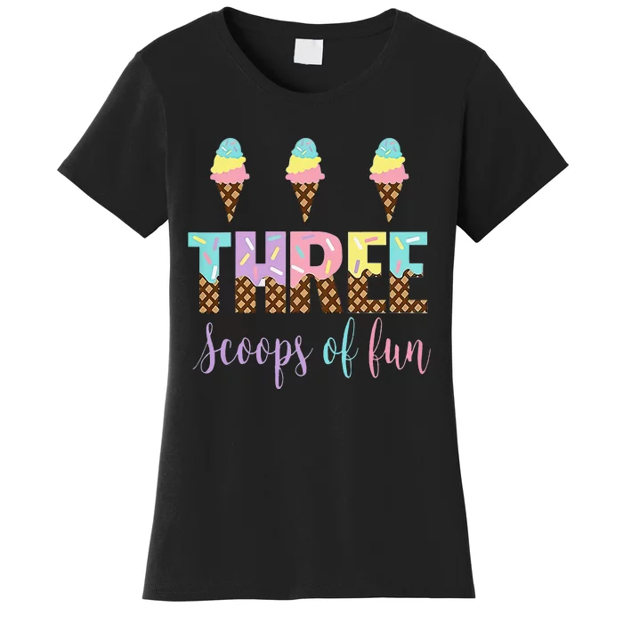 Three Scoops Of Fun Birthday Ice Cream Women's T-Shirt